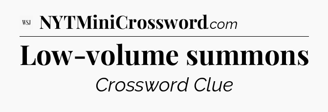 Low-volume summons - WSJ Crossword