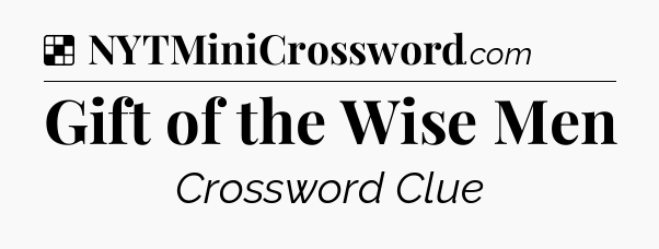 Solution: Gift of the Wise Men - NYT Crossword