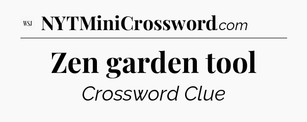 Zen garden tool - WSJ Crossword