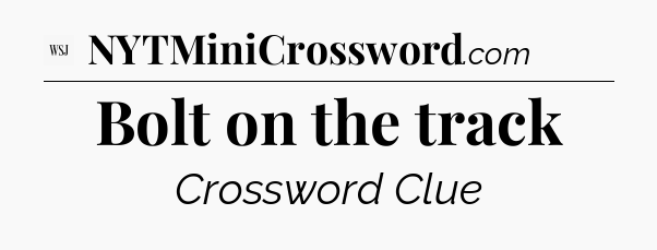 Bolt on the track - WSJ Crossword