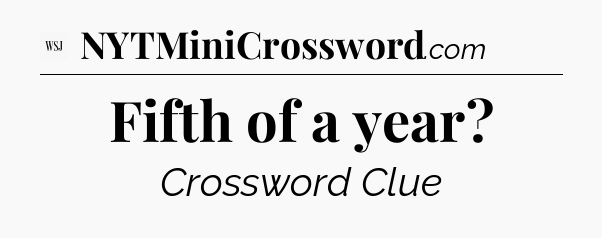 Fifth of a year - WSJ Crossword