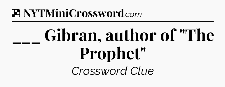 Solution: ___ Gibran, author of 