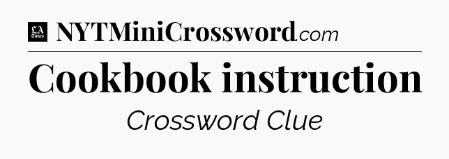 Cookbook instruction - LA Times Crossword