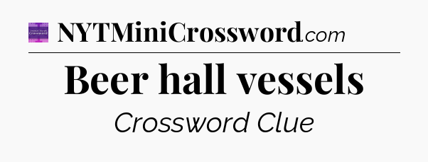 Beer hall vessels - Thomas Joseph Crossword