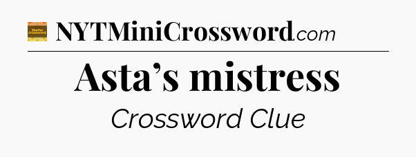 Asta’s mistress - Eugene Sheffer Crossword