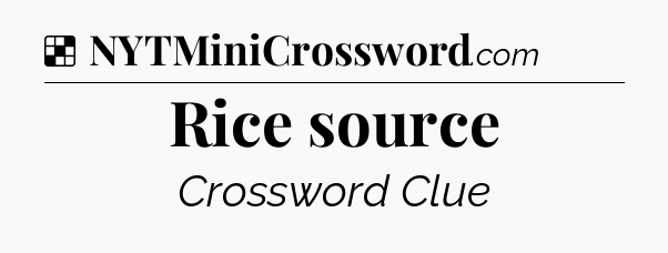 Solution: Rice source - NYT Crossword
