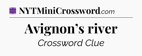 Avignon’s river - Thomas Joseph Crossword