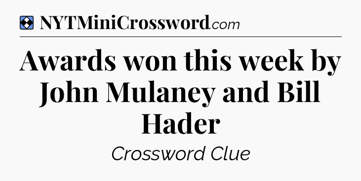 Solution: Awards won this week by John Mulaney and Bill Hader - NYT Mini Crossword