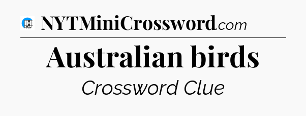 Australian birds Crossword Clue