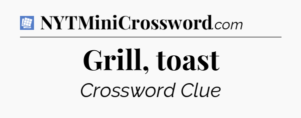 Grill, toast Puzzle Page Crossword Clue