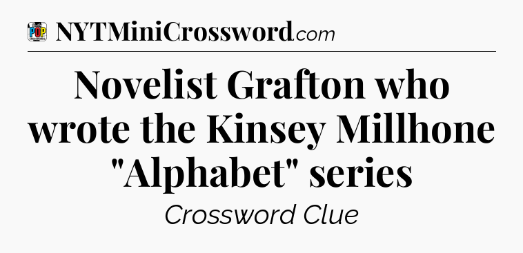 Novelist Grafton who wrote the Kinsey Millhone 