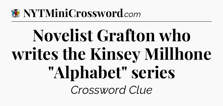Novelist Grafton who writes the Kinsey Millhone 