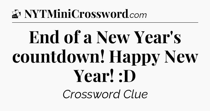 End of a New Year's countdown! Happy New Year! :D - Daily Themed Classic Crossword
