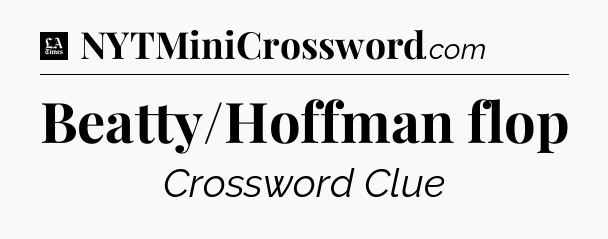 Beatty/Hoffman flop - LA Times Crossword