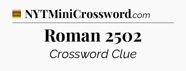 Roman 2502 - Eugene Sheffer Crossword