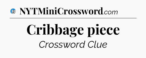 Cribbage piece Crossword Clue