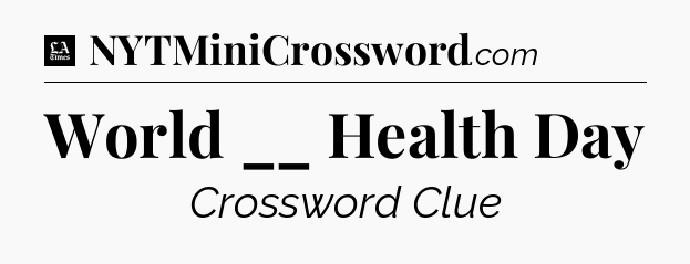 World __ Health Day - LA Times Crossword