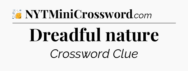 Dreadful nature - 7 Little Words