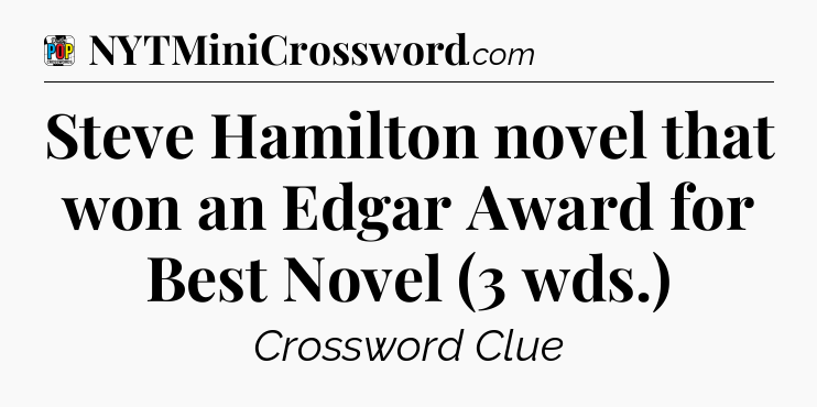 Steve Hamilton novel that won an Edgar Award for Best Novel (3 wds.) Crossword Clue