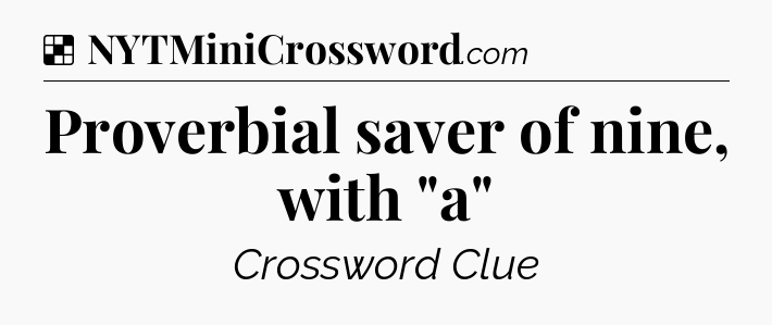 Solution: Proverbial saver of nine, with 