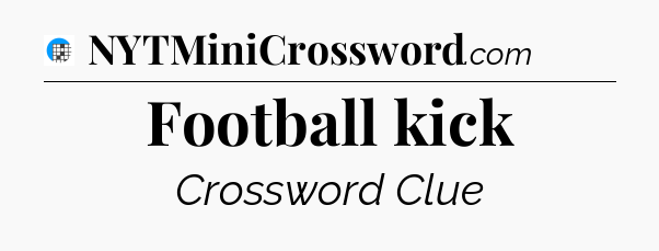 Football kick Crossword Clue