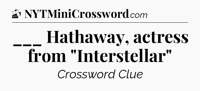 ___ Hathaway, actress from 