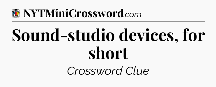 Sound-studio devices, for short Crossword Clue