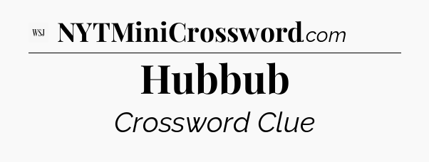 Hubbub - WSJ Crossword
