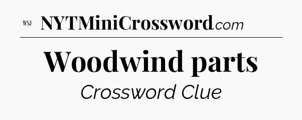 Woodwind parts - WSJ Crossword