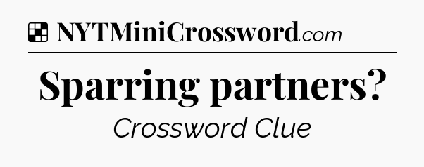Solution: Sparring partners - NYT Crossword