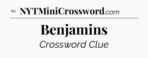 Benjamins - WSJ Crossword