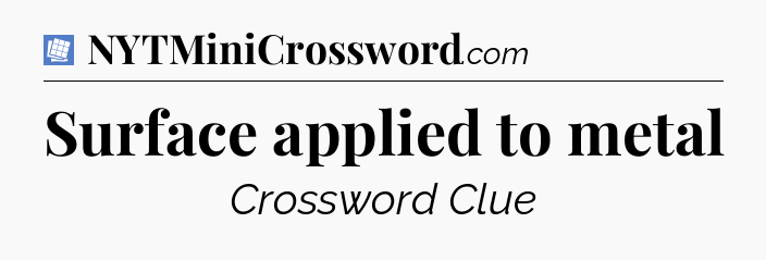 Surface applied to metal Puzzle Page Crossword Clue
