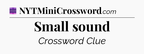 Small sound - Thomas Joseph Crossword