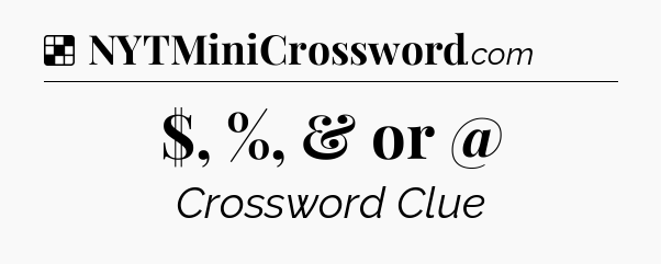 Solution: $, %, & or @ - NYT Crossword