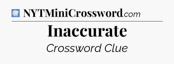 Inaccurate Puzzle Page Crossword Clue
