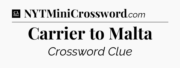 Carrier to Malta - LA Times Crossword