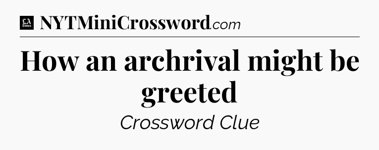 How an archrival might be greeted - LA Times Crossword
