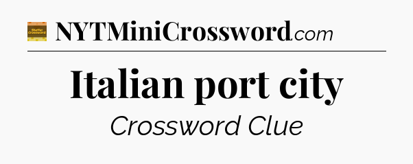 Italian port city - Eugene Sheffer Crossword