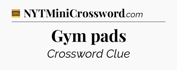 Gym pads - Eugene Sheffer Crossword