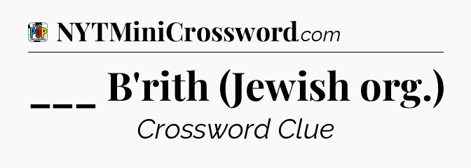 ___ B'rith (Jewish org.) Crossword Clue