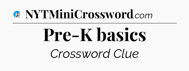 Pre-K basics Crossword Clue