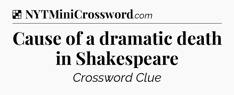 Solution: Cause of a dramatic death in Shakespeare - NYT Crossword