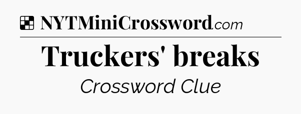 Solution: Truckers' breaks - NYT Crossword