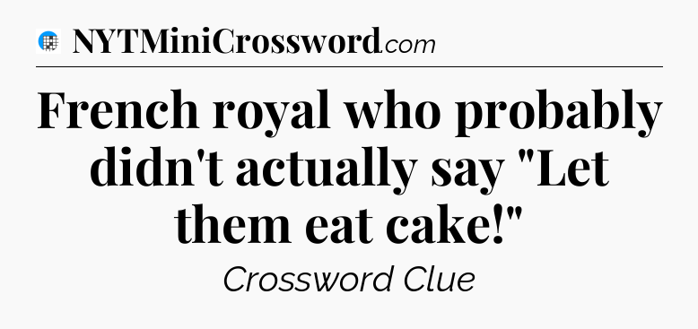 French royal who probably didn't actually say 