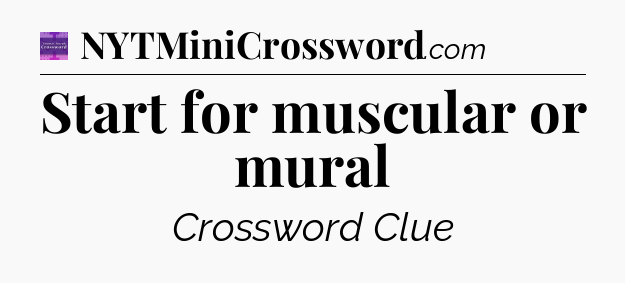 Start for muscular or mural - Thomas Joseph Crossword