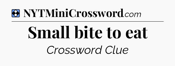 Solution: Small bite to eat - NYT Mini Crossword