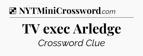 Solution: TV exec Arledge - NYT Crossword