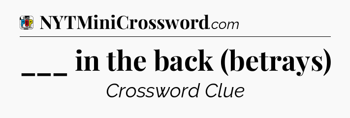 ___ in the back (betrays) Crossword Clue