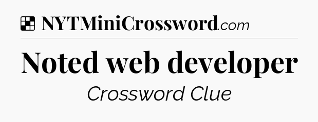 Solution: Noted web developer - NYT Crossword