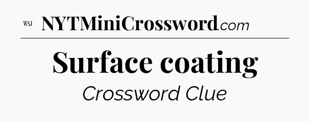 Surface coating - WSJ Crossword